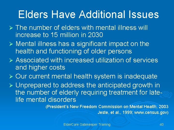 Elders Have Additional Issues The number of elders with mental illness will increase to