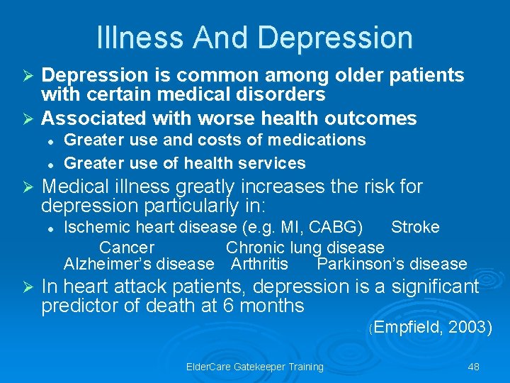 Illness And Depression is common among older patients with certain medical disorders Ø Associated