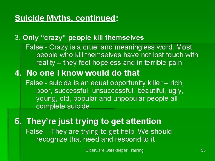 Suicide Myths, continued: 3. Only “crazy” people kill themselves False - Crazy is a