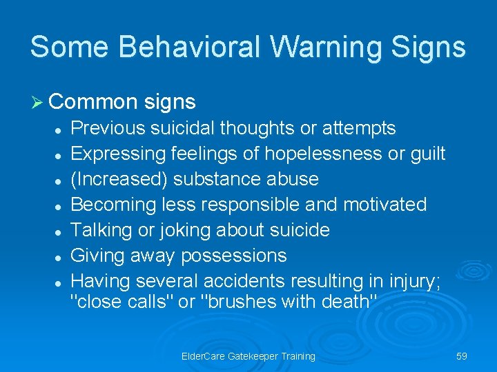 Some Behavioral Warning Signs Ø Common signs l l l l Previous suicidal thoughts