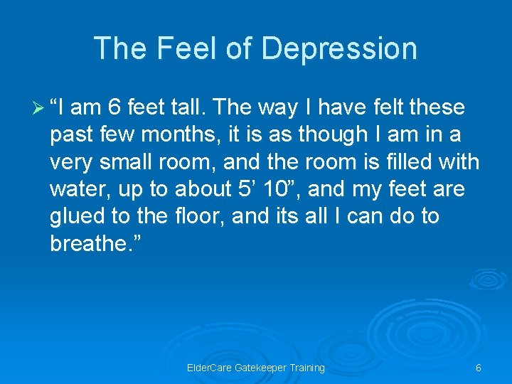 The Feel of Depression Ø “I am 6 feet tall. The way I have