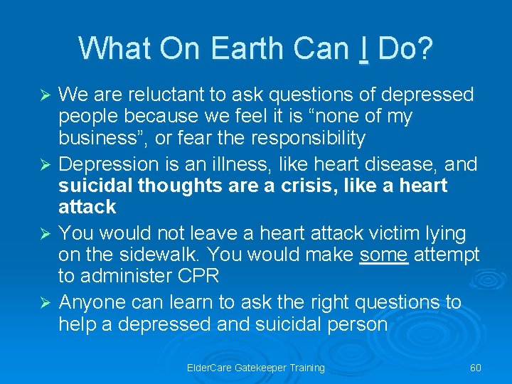 What On Earth Can I Do? We are reluctant to ask questions of depressed