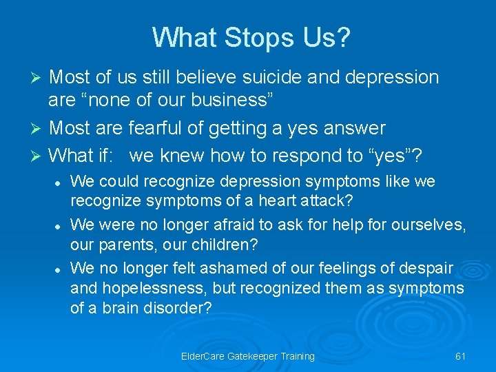  What Stops Us? Most of us still believe suicide and depression are “none