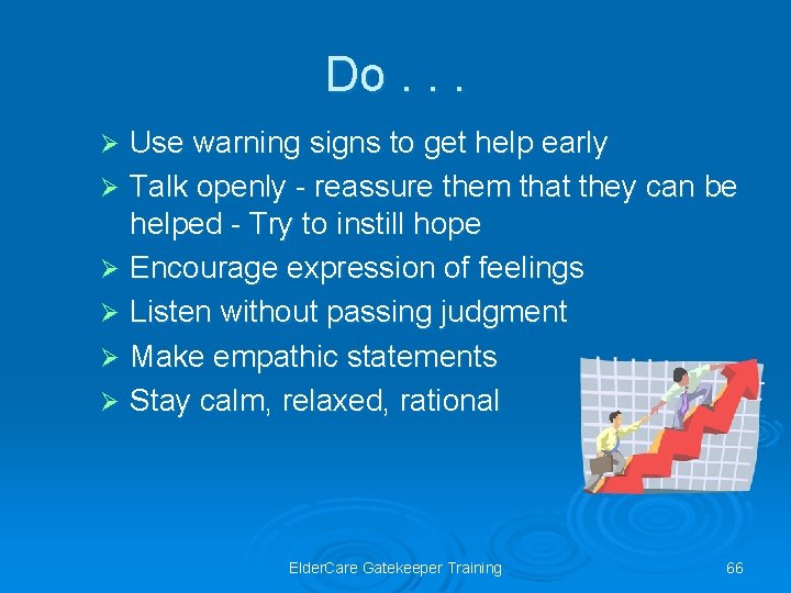 Do. . . Use warning signs to get help early Ø Talk openly -