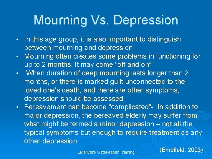 Mourning Vs. Depression In this age group, it is also important to distinguish between