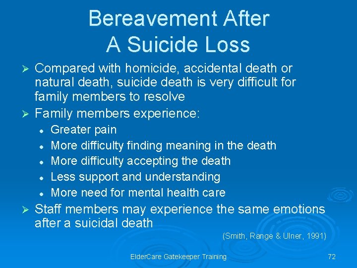 Bereavement After A Suicide Loss Compared with homicide, accidental death or natural death, suicide