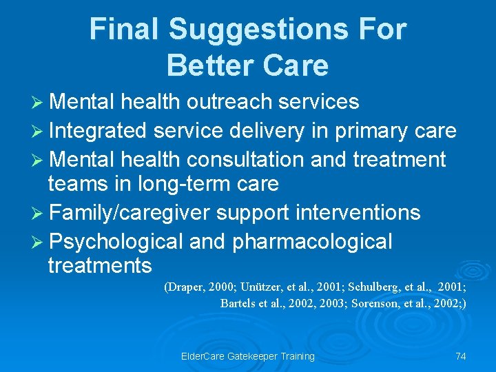 Final Suggestions For Better Care Ø Mental health outreach services Ø Integrated service delivery