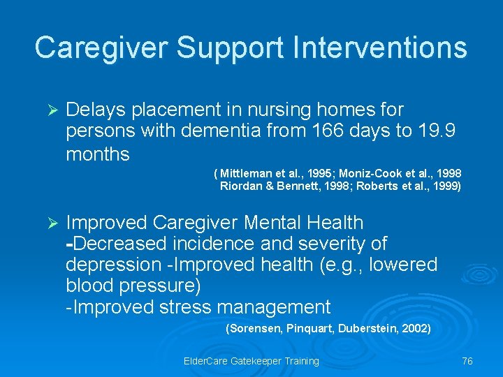 Caregiver Support Interventions Ø Delays placement in nursing homes for persons with dementia from