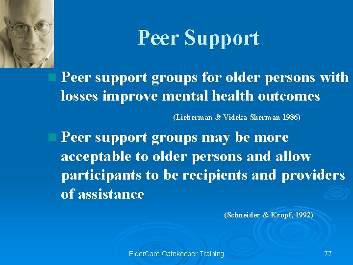 Peer Support n Peer support groups for older persons with losses improve mental health