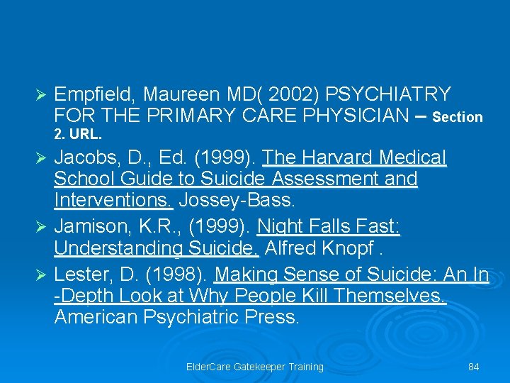 Ø Empfield, Maureen MD( 2002) PSYCHIATRY FOR THE PRIMARY CARE PHYSICIAN – Section 2.