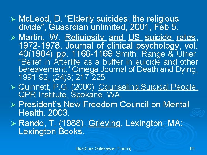 Ø Mc. Leod, D. “Elderly suicides: the religious divide”, Guasrdian unlimited, 2001, Feb 5.