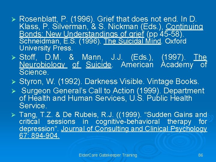 Ø Rosenblatt, P. (1996). Grief that does not end. In D. Klass, P. Silverman,