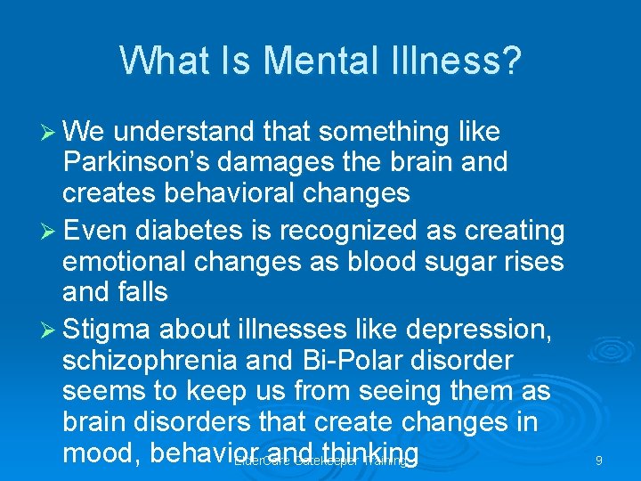 What Is Mental Illness? Ø We understand that something like Parkinson’s damages the brain