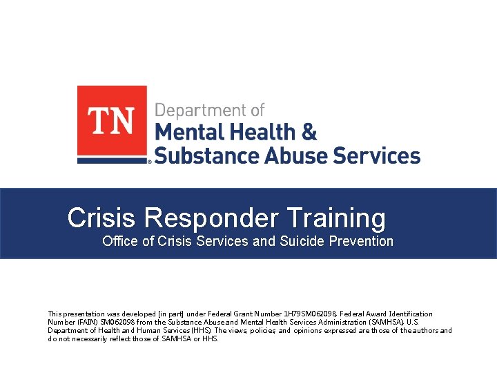 Crisis Responder Training Office of Crisis Services and Suicide Prevention This presentation was developed
