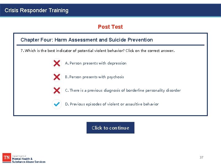 Crisis Responder Training Post Test Chapter Four: Harm Assessment and Suicide Prevention 7. Which