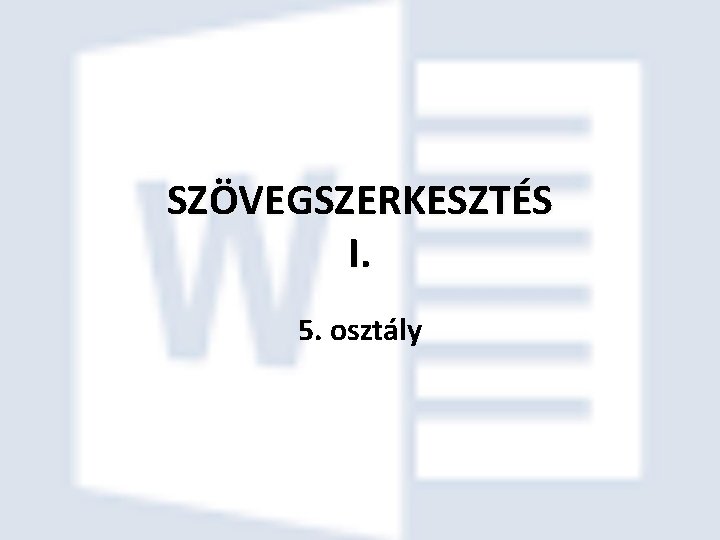 SZÖVEGSZERKESZTÉS I. 5. osztály 