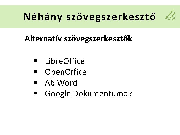 Alternatív szövegszerkesztők § § Libre. Office Open. Office Abi. Word Google Dokumentumok In f