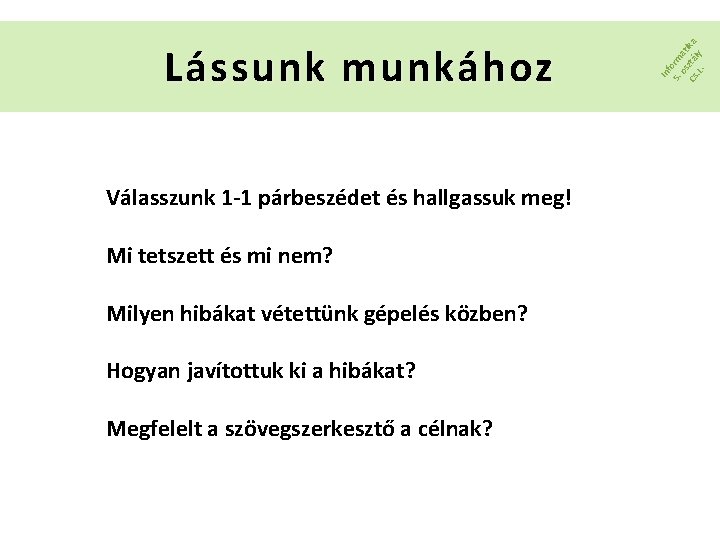 Válasszunk 1 -1 párbeszédet és hallgassuk meg! Mi tetszett és mi nem? Milyen hibákat