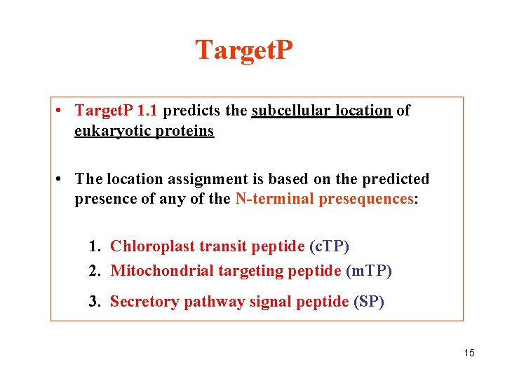 Target. P • Target. P 1. 1 predicts the subcellular location of eukaryotic proteins