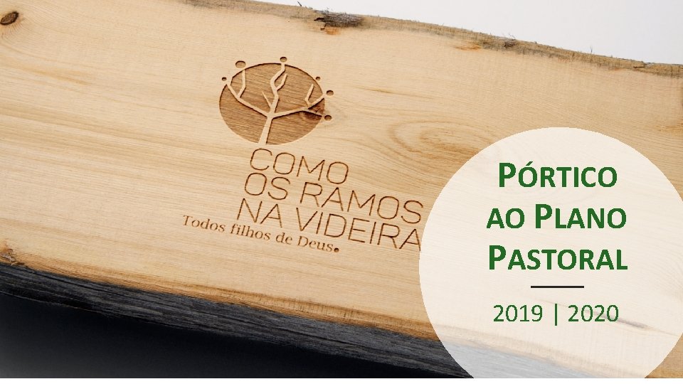 PÓRTICO AO PLANO PASTORAL 2019 | 2020 PÓRTICO AO PLANO PASTORAL 2019 | 2020