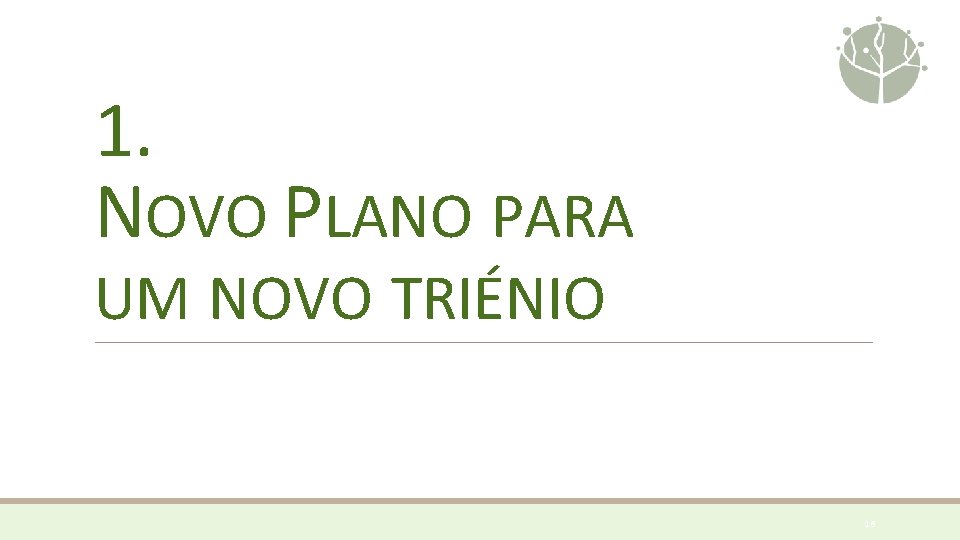 1. NOVO PLANO PARA UM NOVO TRIÉNIO 16 