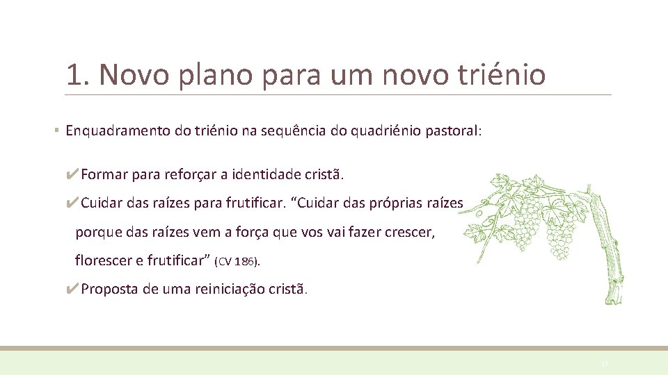 1. Novo plano para um novo triénio ▪ Enquadramento do triénio na sequência do 1. Novo plano para um novo triénio ▪ Enquadramento do triénio na sequência do