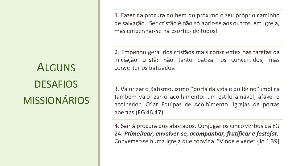 1. Fazer da procura do bem do próximo o seu próprio caminho de salvação.