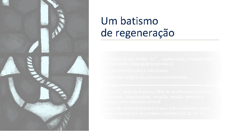 Um batismo de regeneração O sentido de um prefixo “re”… regeneração, renascimento, continuidade, integração Um batismo de regeneração O sentido de um prefixo “re”… regeneração, renascimento, continuidade, integração
