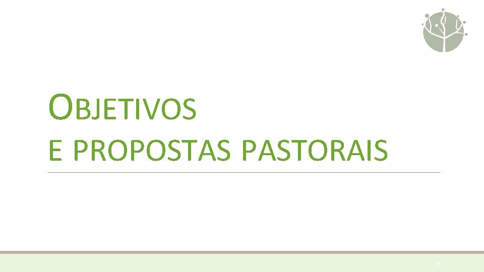 OBJETIVOS E PROPOSTAS PASTORAIS 35 