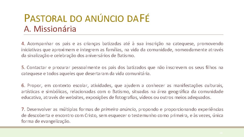 PASTORAL DO ANÚNCIO DA FÉ A. Missionária 4. Acompanhar os pais e as crianças PASTORAL DO ANÚNCIO DA FÉ A. Missionária 4. Acompanhar os pais e as crianças