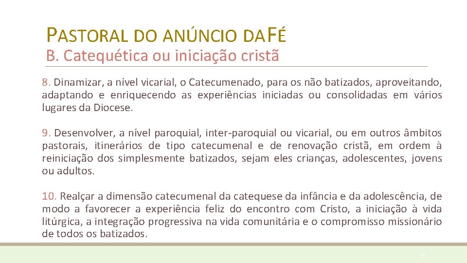 PASTORAL DO ANÚNCIO DA FÉ B. Catequética ou iniciação cristã 8. Dinamizar, a nível