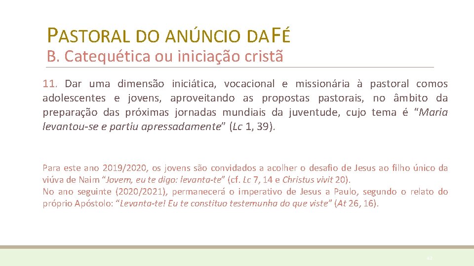 PASTORAL DO ANÚNCIO DA FÉ B. Catequética ou iniciação cristã 11. Dar uma dimensão PASTORAL DO ANÚNCIO DA FÉ B. Catequética ou iniciação cristã 11. Dar uma dimensão