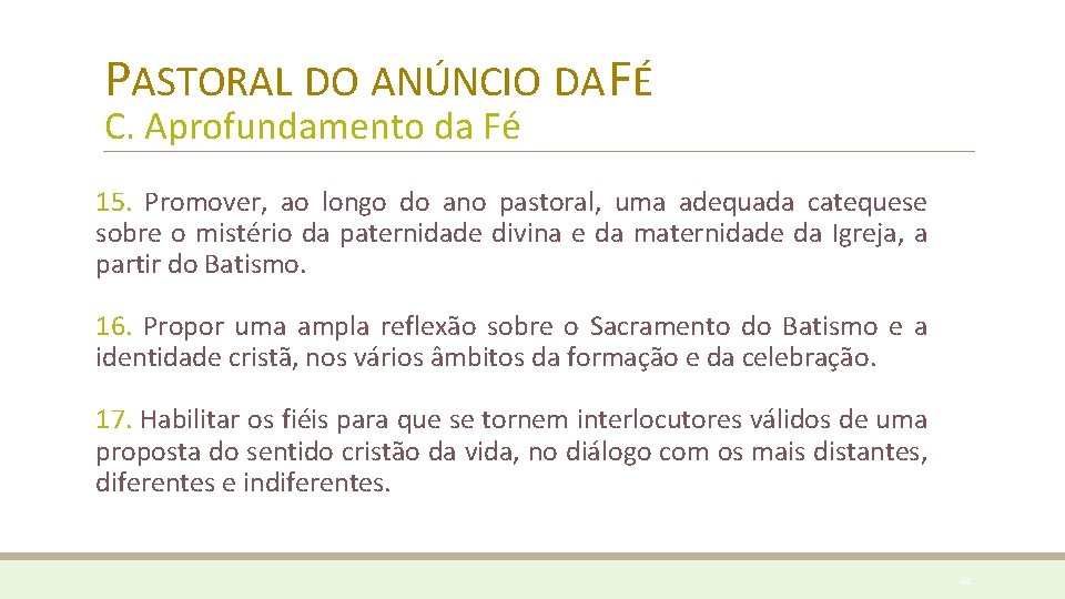 PASTORAL DO ANÚNCIO DA FÉ C. Aprofundamento da Fé 15. Promover, ao longo do PASTORAL DO ANÚNCIO DA FÉ C. Aprofundamento da Fé 15. Promover, ao longo do