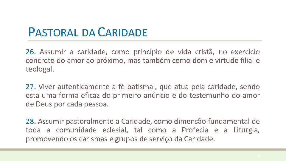 PASTORAL DA CARIDADE 26. Assumir a caridade, como princípio de vida cristã, no exercício PASTORAL DA CARIDADE 26. Assumir a caridade, como princípio de vida cristã, no exercício