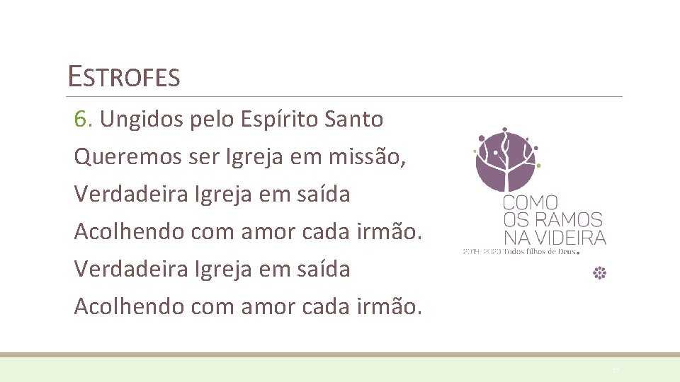 ESTROFES 6. Ungidos pelo Espírito Santo Queremos ser Igreja em missão, Verdadeira Igreja em ESTROFES 6. Ungidos pelo Espírito Santo Queremos ser Igreja em missão, Verdadeira Igreja em