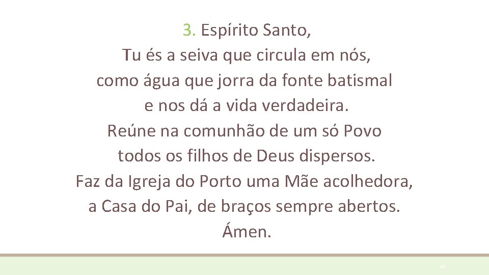 3. Espírito Santo, Tu és a seiva que circula em nós, como água que