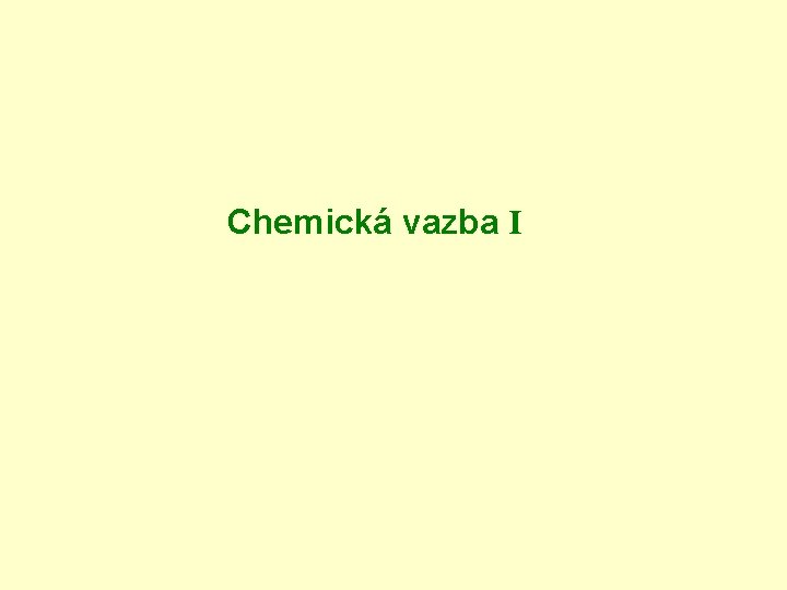 Chemická vazba I 