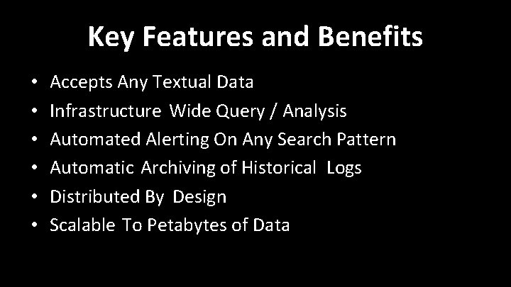 Key Features and Benefits • • • Accepts Any Textual Data Infrastructure Wide Query Key Features and Benefits • • • Accepts Any Textual Data Infrastructure Wide Query