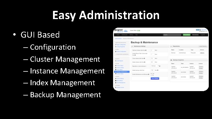 Easy Administration • GUI Based – Configuration – Cluster Management – Instance Management – Easy Administration • GUI Based – Configuration – Cluster Management – Instance Management –