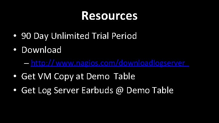 Resources • 90 Day Unlimited Trial Period • Download – http: // www. nagios. Resources • 90 Day Unlimited Trial Period • Download – http: // www. nagios.