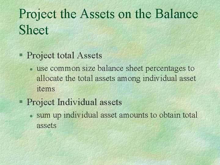 Project the Assets on the Balance Sheet § Project total Assets l use common