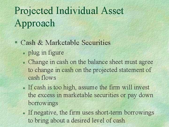 Projected Individual Asset Approach § Cash & Marketable Securities l l plug in figure
