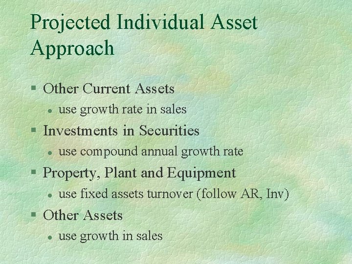 Projected Individual Asset Approach § Other Current Assets l use growth rate in sales