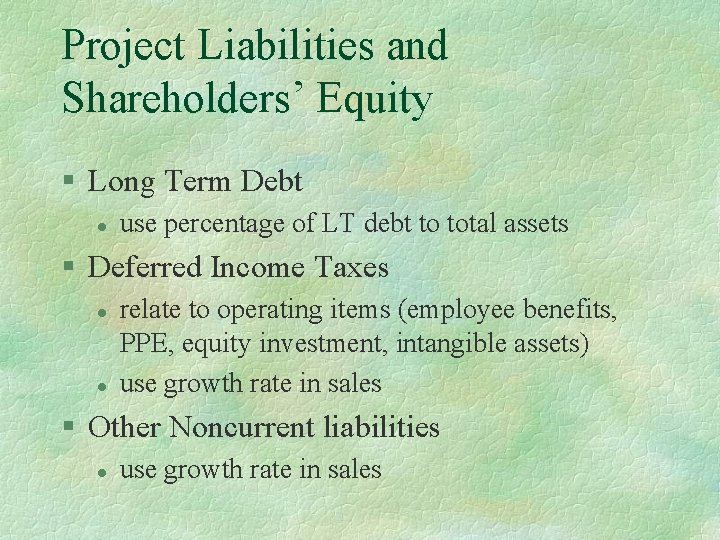 Project Liabilities and Shareholders’ Equity § Long Term Debt l use percentage of LT