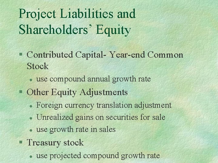 Project Liabilities and Shareholders’ Equity § Contributed Capital- Year-end Common Stock l use compound