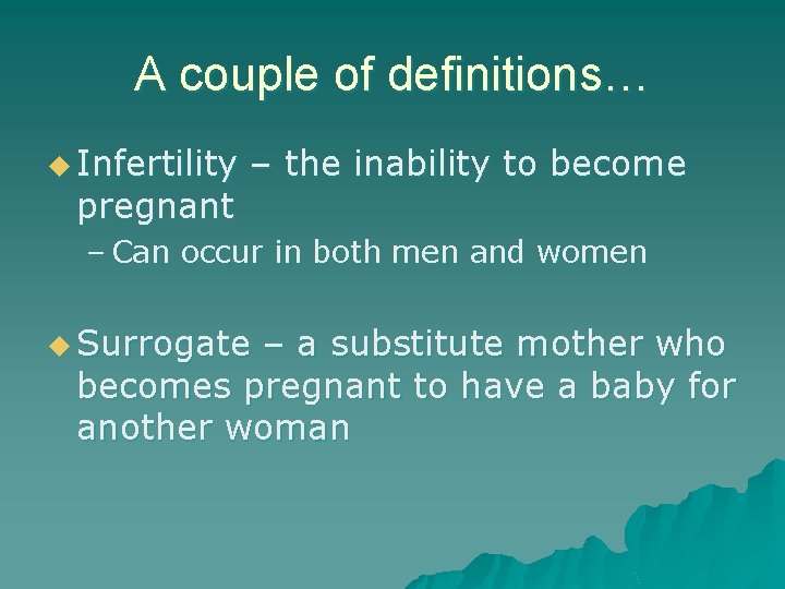 A couple of definitions… u Infertility pregnant – the inability to become – Can