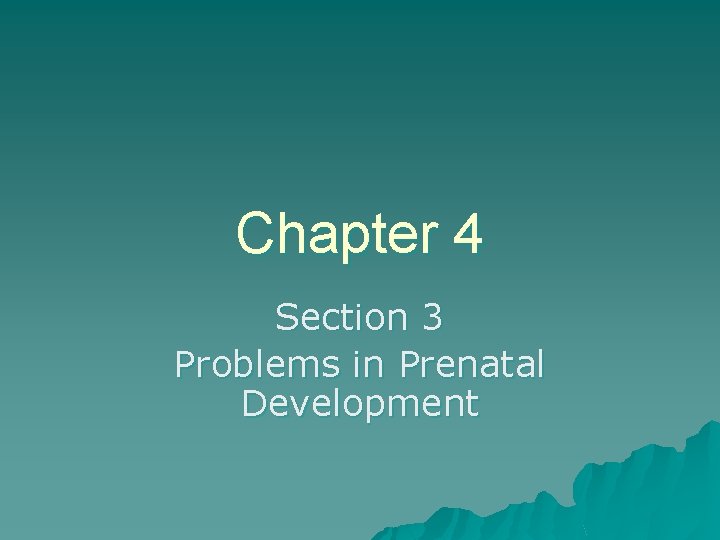 Chapter 4 Section 3 Problems in Prenatal Development 
