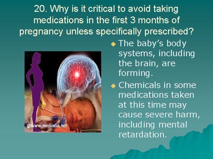 20. Why is it critical to avoid taking medications in the first 3 months