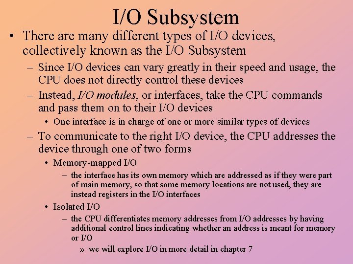 I/O Subsystem • There are many different types of I/O devices, collectively known as