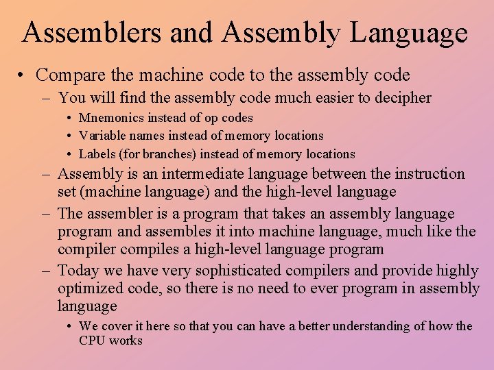 Assemblers and Assembly Language • Compare the machine code to the assembly code –
